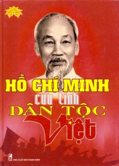 Hồ Chí Minh Cứu Tinh Dân Tộc Việt