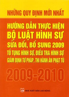 Những Quy Định Mới Nhất Hướng Dẫn Thực Hiện Bộ Luật Hình Sự Sửa Đổi, Bổ Sung 2009 – Tố Tụng Hình Sự, Điều Tra Hình Sự Giám Định Tư Pháp, Thi Hành Án Phạt Tù 2009 – 2010