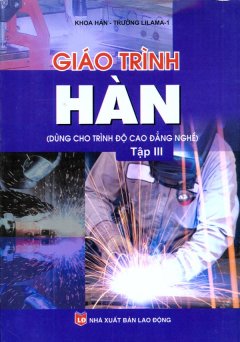 Giáo Trình Nghề Hàn (Dùng Cho Trình Độ Cao Đẳng Nghề) – Tập 3