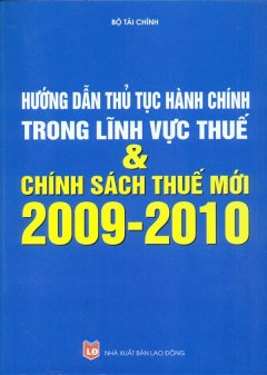 Hướng Dẫn Thủ Tục Hành Chính Trong Lĩnh Vực Thuế Và Chính Sách Thuế Mới 2009 – 2010