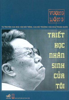 Triết Học Nhân Sinh Của Tôi – Tự Truyện Của Nhà Văn Nổi Tiếng, Cựu Bộ Trưởng Văn Hóa Trung Quốc