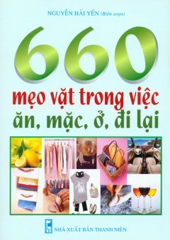 660 Mẹo Vặt Trong Việc Ăn, Mặc, Ở, Đi Lại