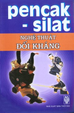 Pencak-Silat – Nghệ Thuật Đối Kháng