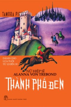 Nữ Hiệp Sĩ Alanna Von Trebond – Tập 1: Thành Phố Đen