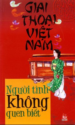 Giai Thoại Việt Nam – Người Tình Không Quen Biết
