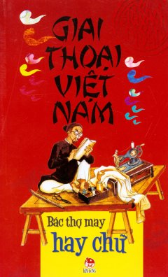 Giai Thoại Việt Nam – Bác Thợ May Hay Chữ