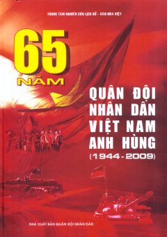 65 Năm Quân Đội Nhân Dân Việt Nam Anh Hùng (1944 – 2009)