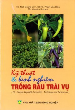 Kỹ Thuật Và Kinh Nghiệm Trồng Rau Trái Vụ