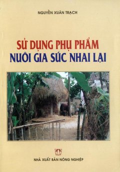 Sử Dụng Phụ Phẩm Nuôi Gia Súc Nhai Lại