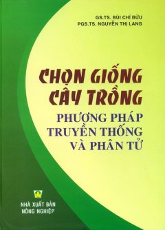 Chọn Giống Cây Trồng – Phương Pháp Truyền Thống Và Phân Tử