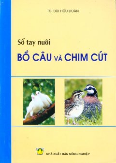 Sổ Tay Nuôi Bồ Câu Và Chim Cút