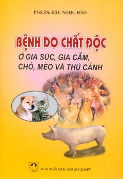 Bệnh Do Chất Độc Ở Gia Súc, Gia Cầm, Chó, Mèo Và Thú Cảnh