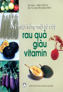 Kỹ thuật Trồng Một Số Cây Rau Quả Giàu Vitamin