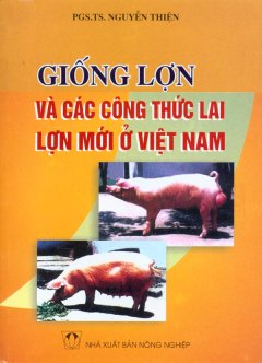 Giống Lợn Và Các Công Thức Lai Lợn Mới Ở Việt Nam