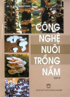 Công Nghệ Nuôi Trồng Nấm – Tập 2