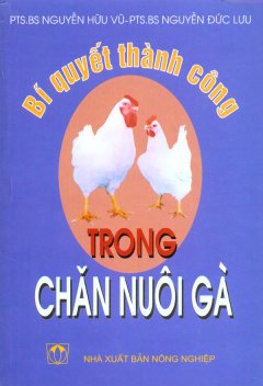 Bí Quyết Thành Công Trong Chăn Nuôi Gà