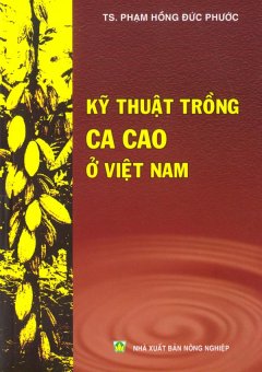 Kỹ Thuật Trồng Ca Cao Ở Việt Nam