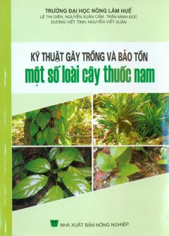 Kỹ Thuật Gây Trồng Và Bảo Tồn Một Số Loài Cây Thuốc Nam