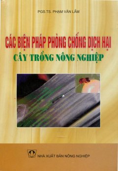 Các Biện Pháp Phòng Chống Dịch Hại Cây Trồng Nông Nghiệp