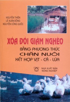 Xóa Đói Giảm Nghèo Bằng Phương Thức Chăn Nuôi Kết Hợp Vịt – Cá – Lúa