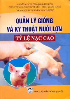 Quản Lý Giống Và Kỹ Thuật Nuôi Lợn Tỷ Lệ Nạc Cao