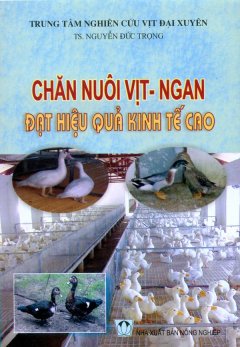 Chăn Nuôi Vịt – Ngan Đạt Hiệu Quả Kinh Tế Cao