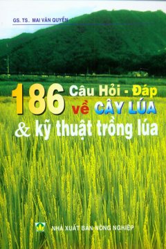 186 Câu Hỏi – Đáp Về Cây Lúa Và Kỹ Thuật Trồng Lúa