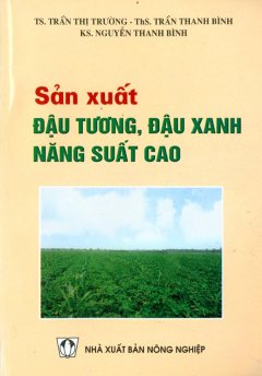 Sản Xuất Đậu Tương, Đậu Xanh Năng Suất Cao