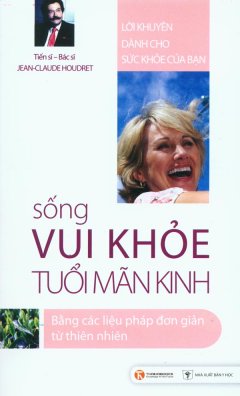 Lời Khuyên Dành Cho Sức Khỏe Của Bạn – Sống Vui Khỏe Tuổi Mãn Kinh