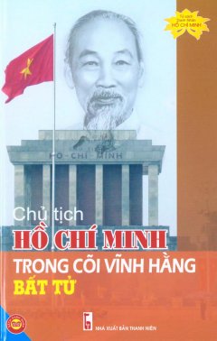 Chủ Tịch Hồ Chí Minh Trong Cõi Vĩnh Hằng Bất Tử