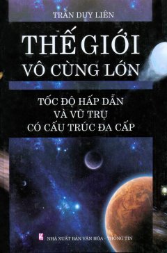 Thế Giới Vô Cùng Lớn – Tốc Độ Hấp Dẫn Và Vũ Trụ Có Cấu Trúc Đa Cấp