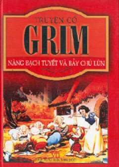 Truyện cổ Grim – Nàng Bạch Tuyết và Bảy Chú lùn