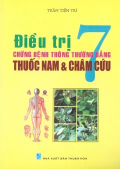 Điều Trị 7 Chứng Bệnh Thông Thường Bằng Thuốc Nam Và Châm Cứu