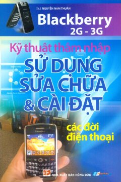 Kỹ Thuật Thâm Nhập Sử Dụng Sửa Chữa Và Cài Đặt Các Đời Điện Thoại Blackberry 2G – 3G