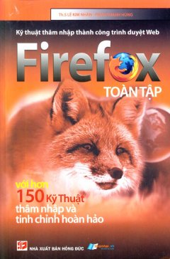 Kỹ Thuật Thâm Nhập Thành Công Trình Duyệt Web Firefox Toàn Tập – Với Hơn 150 Kỹ Thuật Thâm Nhập Và Tinh Chỉnh Hoàn Hảo