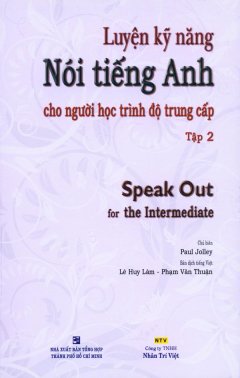 Luyện Kỹ Năng Nói Tiếng Anh Cho Người Học Trình Độ Trung Cấp – Tập 2(Bao Gồm 1 Sách Và 1 Đĩa MP3) – Speak Out