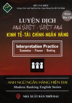 Luyện Dịch Anh Việt-Việt Anh Kinh Tế Tài Chính Ngân Hàng (Kèm 3 Đĩa CD)