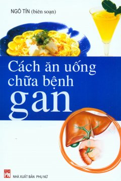 Cách Ăn Uống Chữa Bệnh Gan