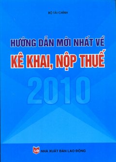 Hướng Dẫn Mới Nhất Về Kê Khai, Nộp Thuế