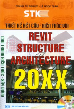 Thiết Kế Kết Cấu – Kiến Trúc Với Revit Structure Architecture 20XX (Kèm CD)