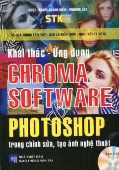 Khai Thác – Ứng Dụng Chroma Software Và Photoshop Trong Chỉnh Sửa, Tạo Ảnh Nghệ Thuật