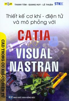 Thiết Kế Cơ Khí – Điện Tử Và Mô Phỏng Với Catia & Visual Nastran
