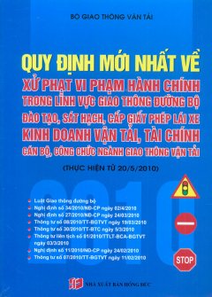 Quy Định Mới Nhất Về Xử Phạt Vi Phạm Hành Chính Trong Lĩnh Vực Giao Thông Đường Bộ – Đào Tạo, Sát Hạch, Cấp Giấy Phép Lái Xe Kinh Doanh Vận Tải, Tài Chính Cán Bộ, Công Chức Ngành Giao Thông Vận Tải (Thực Hiện Từ 20/5/2010)