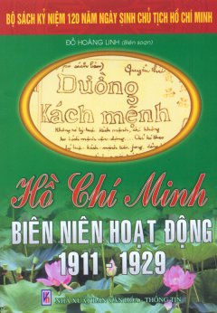 Bộ Sách Kỷ Niệm 120 Năm Ngày Sinh Chủ Tịch Hồ Chí Minh – Hồ Chí Minh Biên Niên Hoạt Động 1911 – 1929
