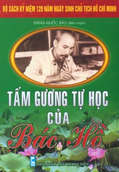 Bộ Sách Kỷ Niệm 120 Năm Ngày Sinh Chủ Tịch Hồ Chí Minh – Tấm Gương Tự Học Của Bác Hồ