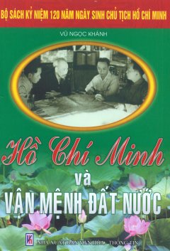 Bộ Sách Kỷ Niệm 120 Năm Ngày Sinh Chủ Tịch Hồ Chí Minh – Hồ Chí Minh Và Vận Mệnh Đất Nước