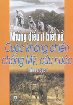 Những Điều Ít Biết Về Cuộc Kháng Chiến Chống Mỹ, Cứu Nước (Hỏi Và Đáp)