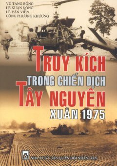 Truy Kích Trong Chiến Dịch Tây Nguyên – Xuân 1975