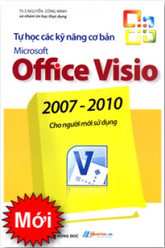 Tự Học Các Kỹ Năng Cơ Bản Microsoft Office Visio 2007-2010 Cho Người Mới Sử Dụng