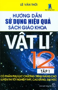 Hướng Dẫn Sử Dụng Hiệu Quả Sách Giáo Khoa Vật Lí 12 (Tập 1)